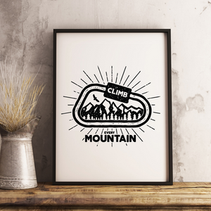 Climb Every Mountain 13 x 19 Poster Print