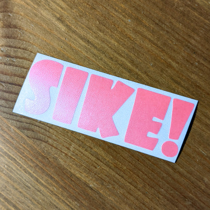 Limited Edition "SIKE!" Vinyl Decal