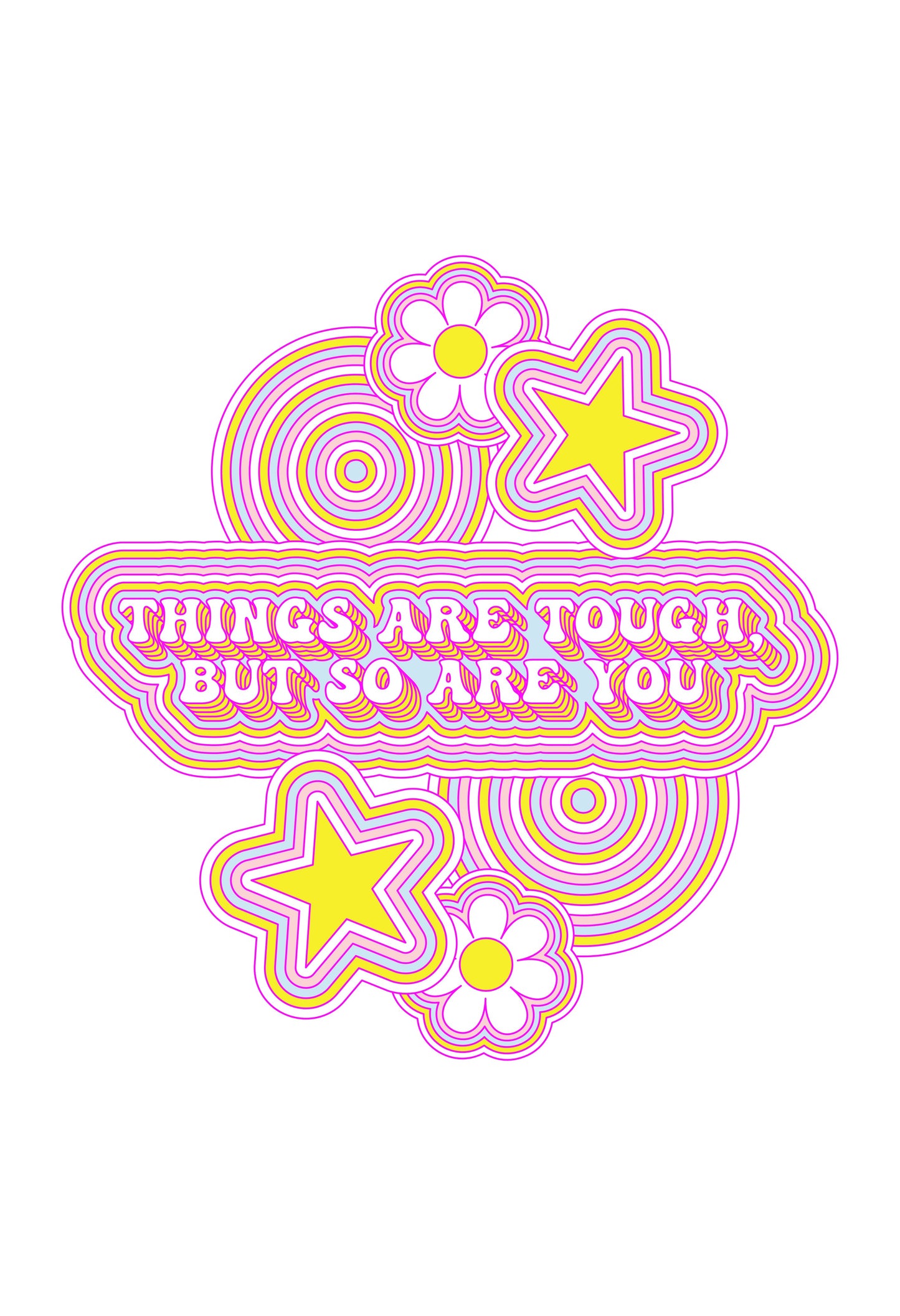 "THINGS ARE TOUGH, BUT SO ARE YOU" 13 x 19" Poster Print